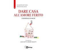Dare casa all'amore ferito. L’esperienza di Arché