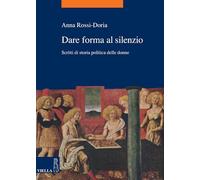 Dare forma al silenzio. Scritti di storia politica delle donne