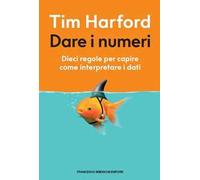 Dare i numeri. Dieci regole per capire come interpretare i dati