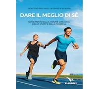 Dare il meglio di sé. Documento sulla visione cristiana dello sport e della persona