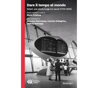 Dare il tempo al mondo. Solari: una storia lunga tre secoli (1725-2025)