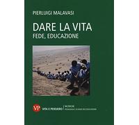 Dare la vita. Fede, educazione