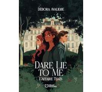 Dare Lie to Me - Tome I : L'Affaire Thaïs: Tome 1, L'affaire Thaïs