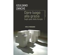 Dare luogo alla grazia. Sugli spazi della liturgia