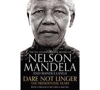 Dare not linger. The president: The Presidential Years