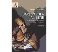 Dare parola al bene. La predicazione di Agostino in teoria e in pratica
