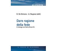 Dare ragione della fede. In dialogo con Carlo Greco S.I.