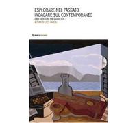 Dare senso al paesaggio. Vol. 1: Esplorare nel passato indagare sul contemporaneo.