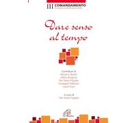 Dare senso al tempo. III Comandamento. Ricordati di santificare le feste