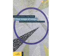Dare tempo al tempo - A. Gattinoni - perrone editore, 2016