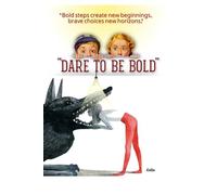 Dare to Be Bold