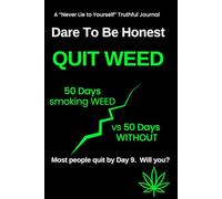 Dare To Be Honest - 100 Day Quit Weed Experiment: Quit Canna ddiction - 50 Days With Weed vs 50 Days Without