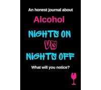 Dare To Be Honest - Nights On vs Nights Off Alcohol - A Self Help Book: A Quit Drinking or Sober Curious Journal
