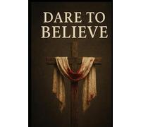 DARE TO BELIEVE: A Journal of Healing Through Faith, Hope, and Reflection