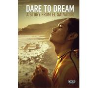 Dare To Dream: A Story From El Salvador