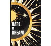 Dare to Dream is a Journal for Creativity, Reflection, and Growth: Sketching and Writing Notebook for Personal Inspiration, Perfect Gift for Family and Friends