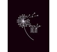 Dare to Dream: Motivational Dandelion-Themed Composition Notebook - 100 Pages, College Ruled, 7.5 x 9.5 Inches: A Bold and Inspiring Journal for ... Personal Growth - Floral Black Cover Design