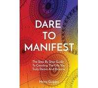 Heinz Gugger Dare to Manifest (Tascabile)