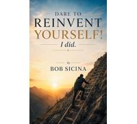 Dare to Reinvent Yourself! I Did.