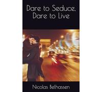 Dare to Seduce, Dare to Live