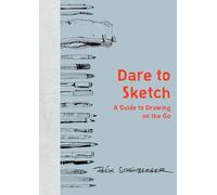 Dare to Sketch: A Guide to Drawing on the Go [Lingua Inglese]