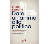 Dare un'anima alla politica [Paperback] [Jun 24, 2024] Bignami, Bruno and Zuppi,