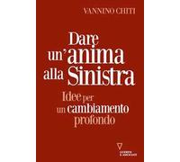 Dare un'anima alla sinistra. Idee per un cambiamento