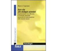 Dare vita alle strategie aziendali. Implementare con efficacia le strategie aziendali attraverso la valorizzazione delle risorse umane