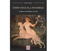 Dare voce all'invisibile. Indagine sull'ineffabile in musica