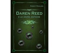 Daren Reed e le anime antiche di Robert Rinaldin, 2018, Youcanprint
