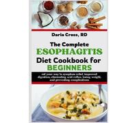 Daria Cross Rd The Complete Esophagitis Diet Cookbook for Beginners (Tascabile)