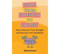 Daria Galek From Inner Strength to Success (Tascabile)