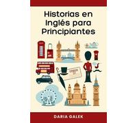 Daria Galek Historias en Inglés para Principiantes (Tascabile)