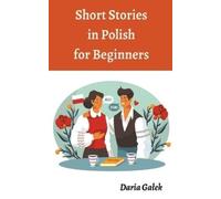 Daria Galek Short Stories in Polish for Beginners (Tascabile)