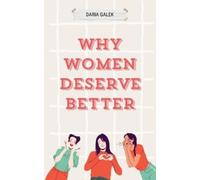 Daria Galek Why Women Deserve Better (Tascabile)
