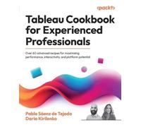 Daria Kirilenko Pablo Sáenz d Tableau Cookbook for Experienced Prof (Tascabile)