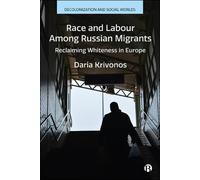 Daria Krivonos Race and Labour among Russian Migrants (Copertina rigida)