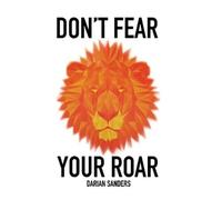 Darian Sanders Don't Fear Your Roar (Copertina rigida)