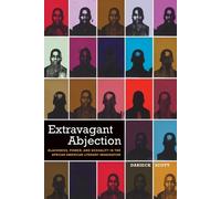 Darieck Scott Extravagant Abjection (Tascabile) Sexual Cultures