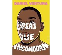 Dariel Ventura Cosas que incomodan / Things That Make You Uncomforta (Tascabile)