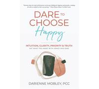 Darienne Mobley Dare to Choose Happy (Tascabile)