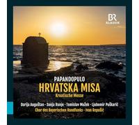 Darija Augustan; Sonja Runje; Tomislav Muzek; Ljubomir Puskaric; Chor Des Bayerischen Rundfunks; Ivan Repusic - Boris Papandopulo: Hrvatska misa (Croatian mass)