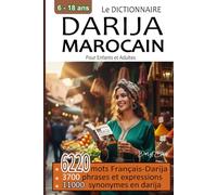 Darija Marocain Pour Enfants et Adultes : Premiers Mots et Expressions les plus utilisés au Maroc: mots du quotidien | phrases et expressions de la ... en darija pour enrichir son vocabulaire