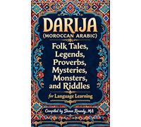 Darija (Moroccan Arabic) Folk Tales, Legends, Proverbs, Mysteries, Monsters, and Riddles for Language Learning