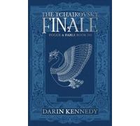 Darin Kennedy The Tchaikovsky Finale (Tascabile)