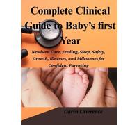 Darin Lawrence Complete Clinical Guide to Baby's First Year (Tascabile)