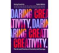 Daring Creativity: The Art and Practice of Curiosity and Courage