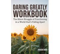 Daring Greatly Workbook: The Silent Struggle of Functioning in a World That's Falling Apart