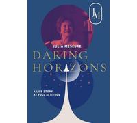 Daring Horizons: A life Story At Full Altitude | A Woman Whose Life Dares to Defy Limits | 242 Pages |