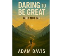 Daring to be Great: Why Not Me?